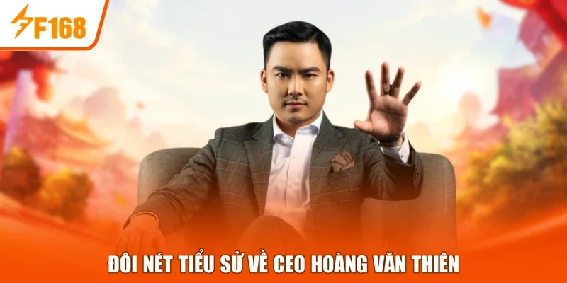 Đôi nét tiểu sử về CEO Hoàng Văn Thiên