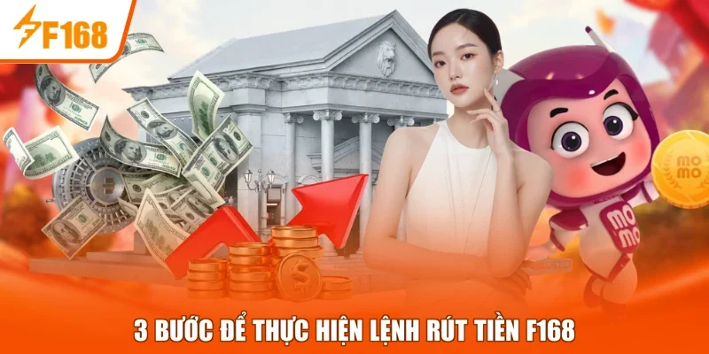 3 bước để thực hiện lệnh rút tiền F168