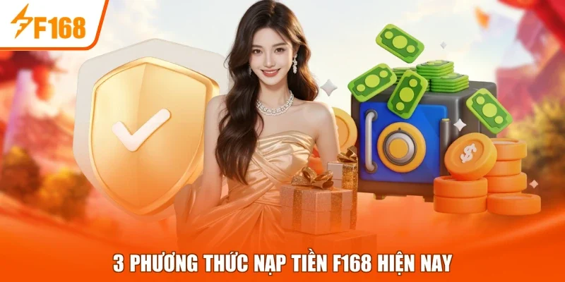 3 phương thức nạp tiền F168 hiện nay
