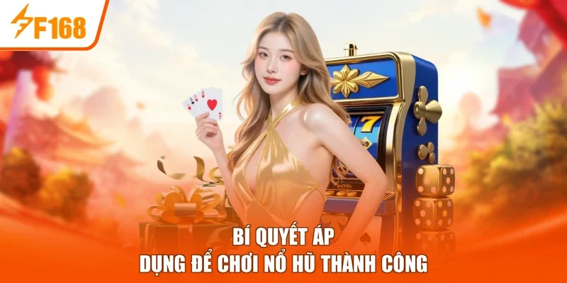 Bí quyết áp dụng để chơi nổ hũ thành công