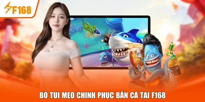 Bỏ túi mẹo chinh phục bắn cá tại F168 