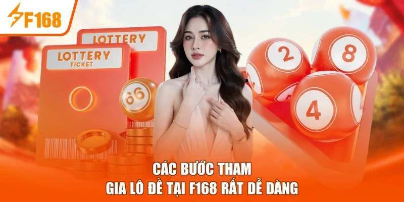 Các bước tham gia lô đề tại F168 rất dễ dàng