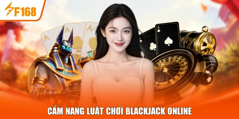 Cẩm nang luật chơi blackjack online