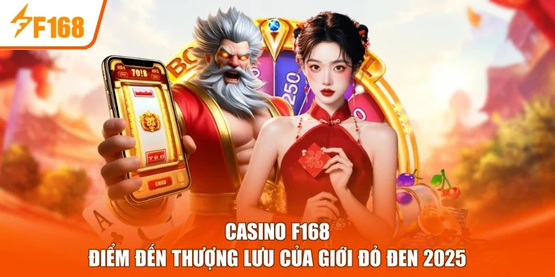 Casino F168 - Điểm Đến Thượng Lưu Của Giới Đỏ Đen 2026