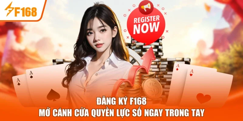 Đăng Ký F168 - Mở Cánh Cửa Quyền Lực Số Ngay Trong Tay