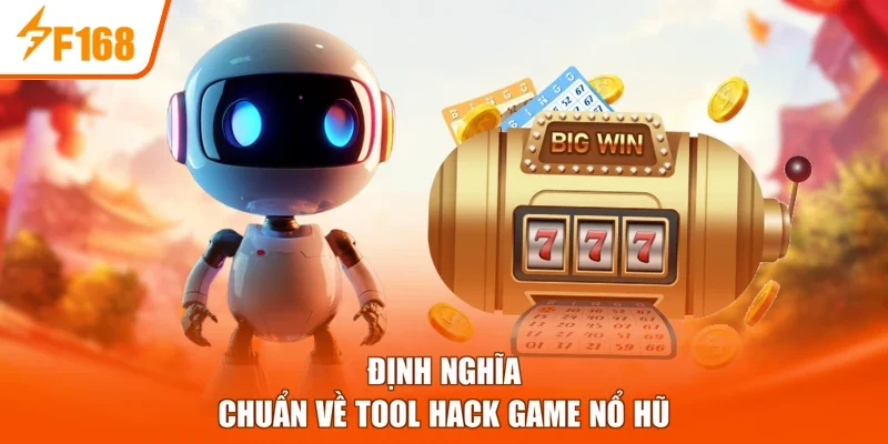 Định nghĩa chuẩn về tool hack game nổ hũ