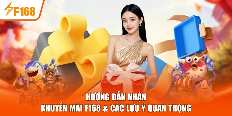 Hướng Dẫn Nhận Khuyến Mãi F168 & Các Lưu Ý Quan Trọng 