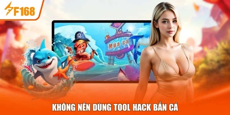 Không nên dùng tool hack bắn cá