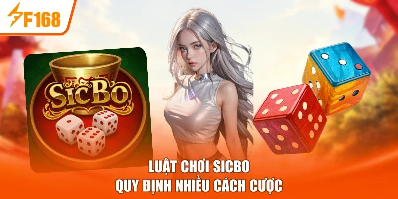 Luật chơi sicbo quy định nhiều cách cược